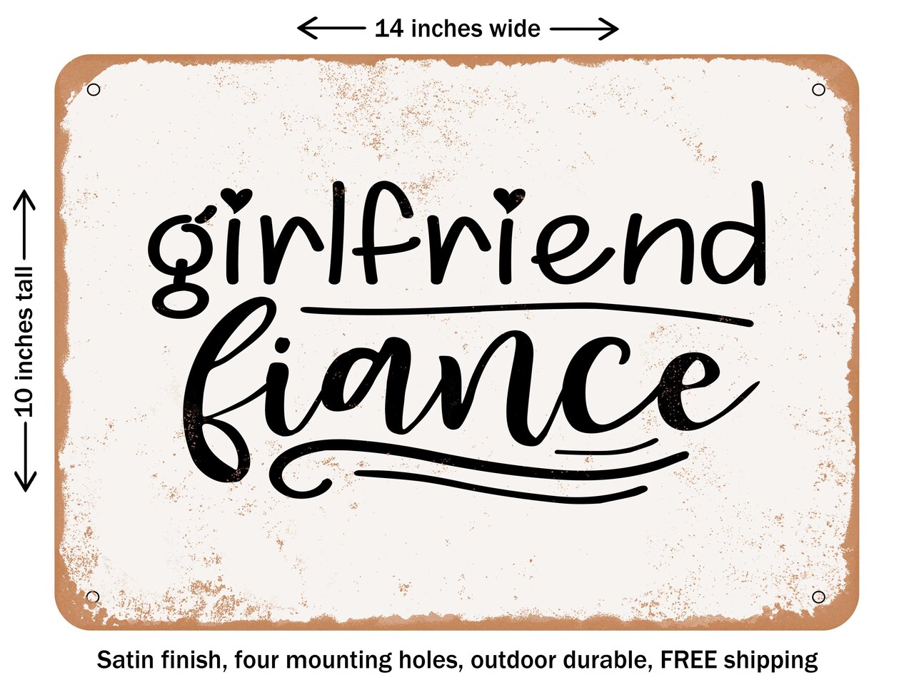 DECORATIVE METAL SIGN - Girlfriend Fiance - Vintage Rusty Look